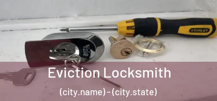  Eviction Locksmith (city.name) - (city.state)